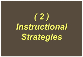 ( 2 )
Instructional
Strategies
 