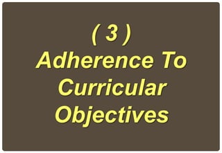 ( 3 )
Adherence To
Curricular
Objectives
 