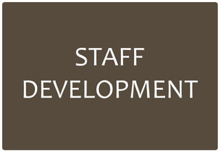 STAFF
DEVELOPMENT
 
