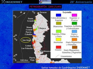 PETROGRAFÍA- SAN JUAN




100 Km


                Datos tomados de Cuadrángulos INGEMMET
 