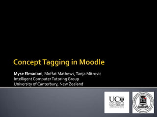 Myse Elmadani, Moffat Mathews, Tanja Mitrovic
Intelligent Computer Tutoring Group
University of Canterbury, New Zealand
 