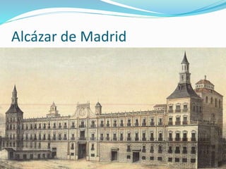 Alcázar de Madrid
 