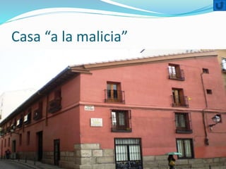 Casa “a la malicia”
 