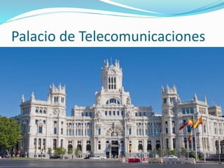 Palacio de Telecomunicaciones
 