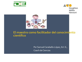 Por Samuel Caraballo-López, Ed. D.,
Coach de Ciencias
 