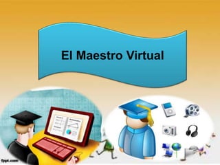 El Maestro Virtual
 