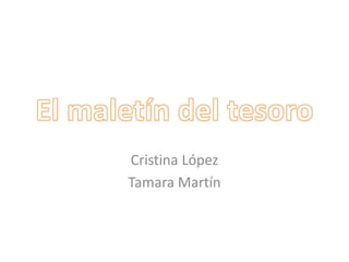 Cristina López
Tamara Martín
 