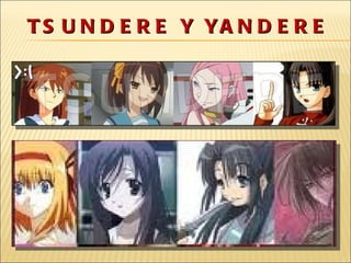 TSUNDERE Y YANDERE 