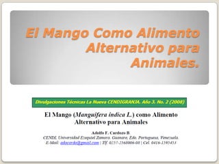 El Mango Como Alimento
        Alternativo para
              Animales.
 