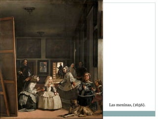 Las meninas, (1656).
 