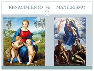 RENACIMIENTO vs MANIERISMO
 
