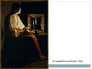 La magdalena penitente, 1650
 