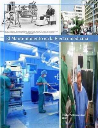 2016
..::::..
..::Fundasalu::..
10/01/2016
El Mantenimiento en la Electromedicina
Miguel A. Rosales Leal
2016
 