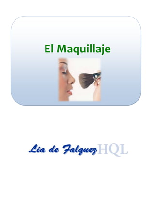 El Maquillaje<br />176400232992<br />3446343561156<br />,[object Object], <br />  <br />,[object Object]