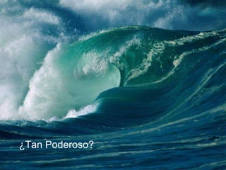 ¿ Tan Poderoso? 