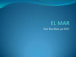 Eric Ros Ruiz 4rt ESO
 