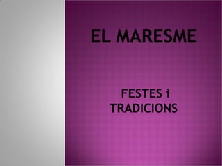 EL MARESME
FESTES i
TRADICIONS
 