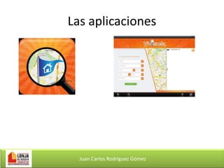 Las aplicaciones

Juan Carlos Rodríguez Gómez

 