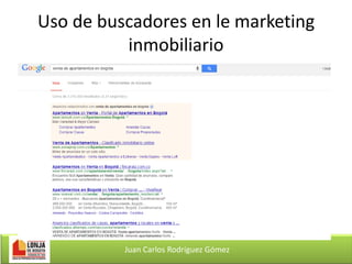 Uso de buscadores en le marketing
inmobiliario

Juan Carlos Rodríguez Gómez

 