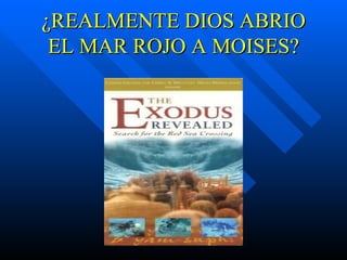 ¿REALMENTE DIOS ABRIO EL MAR ROJO A MOISES? 