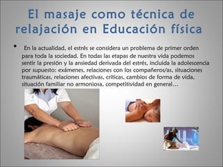 El masaje como técnica de relajación en Educación física  ,[object Object]