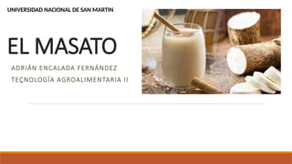 EL MASATO.pptx una bebida de la selva peruana | PPTX