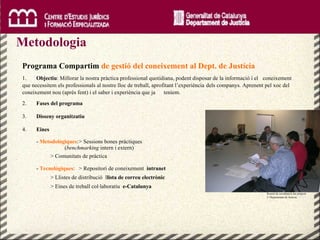 Metodologia  Reunió de coordinació del projecte  © Departament de Justícia.  CC BY Programa Compartim  de gestió del conei...