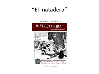 “El matadero”
 