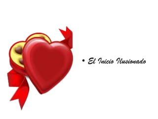 • El Inicio Ilusionado
 