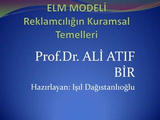 Prof.Dr. ALİ ATIF
               BİR
Hazırlayan: Işıl Dağıstanlıoğlu
 