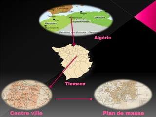 Algérie
Tlemcen
Centre ville Plan de masse
 