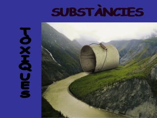 TÒXIQUES SUBSTÀNCIES 