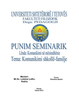 Mentori:
Mr.Sc. Lulzime Lutfiu-
Kadriu
Punoi:
Elmedina Qazimi
Tetovë,
Tetorë 2013
 