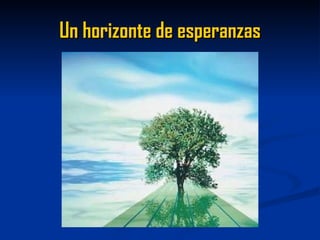 Un horizonte de esperanzas