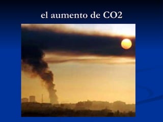 el aumento de CO2