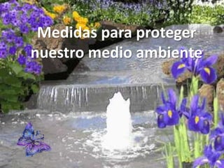 Medidas para proteger nuestro medio ambiente