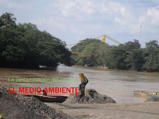 La contaminación del rio Sinú

EL MEDIO AMBIENTE

 