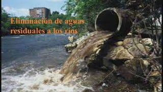 Eliminación de aguas
residuales a los ríos