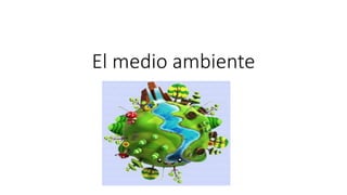 El medio ambiente