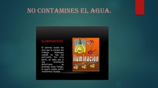 No contamines el agua.
