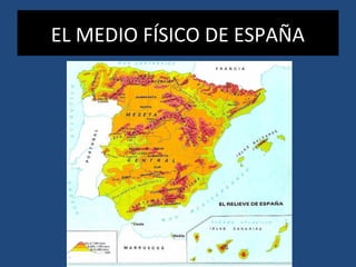 EL MEDIO FÍSICO DE ESPAÑA
 