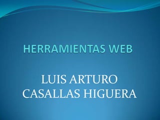 LUIS ARTURO
CASALLAS HIGUERA
 