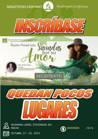OCTUBRE, 27 - 29, 2023
INVERSIÓN 250 $
SKAMANIA LODGE, STEVENSON, WA
98648
Washington Conference
MINISTERIO HISPANO
 