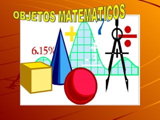 OBJETOS MATEMATICOS 