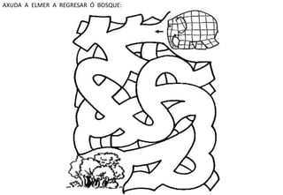 AXUDA A ELMER A REGRESAR Ó BOSQUE: 
 
