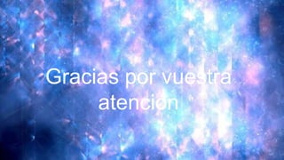 Gracias por vuestra
atención
 