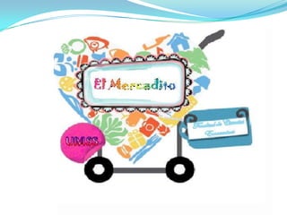 “EL MERCADITO”
 