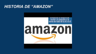 HISTORIA DE “AMAZON”
 