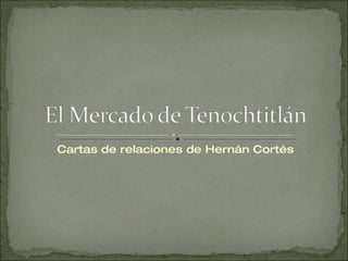 Cartas de relaciones de Hernán Cortés 