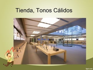 Tienda, Tonos Cálidos 
 
